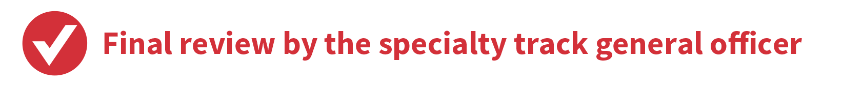 Final review by the specialty track general officer
